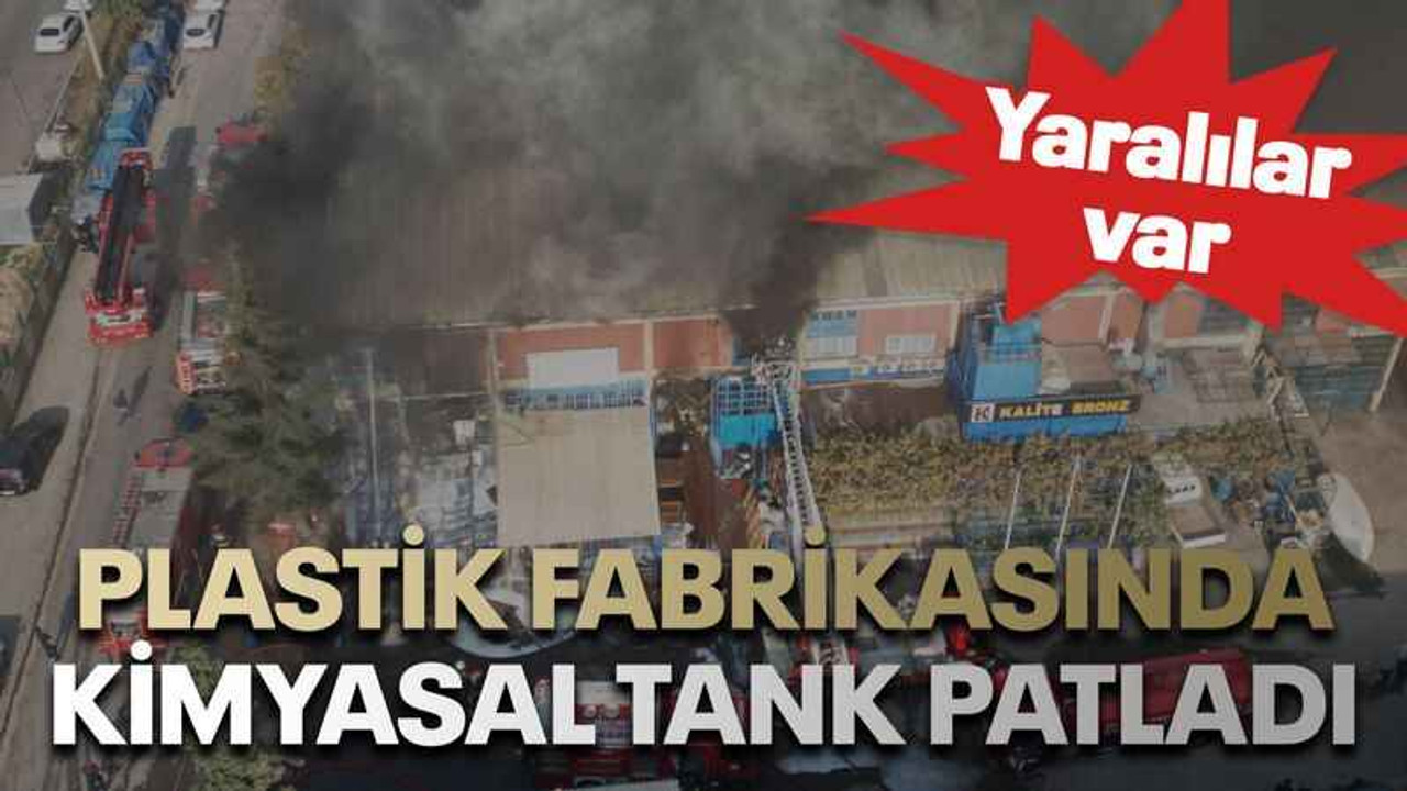 Plastik fabrikasında kimyasal tank patladı